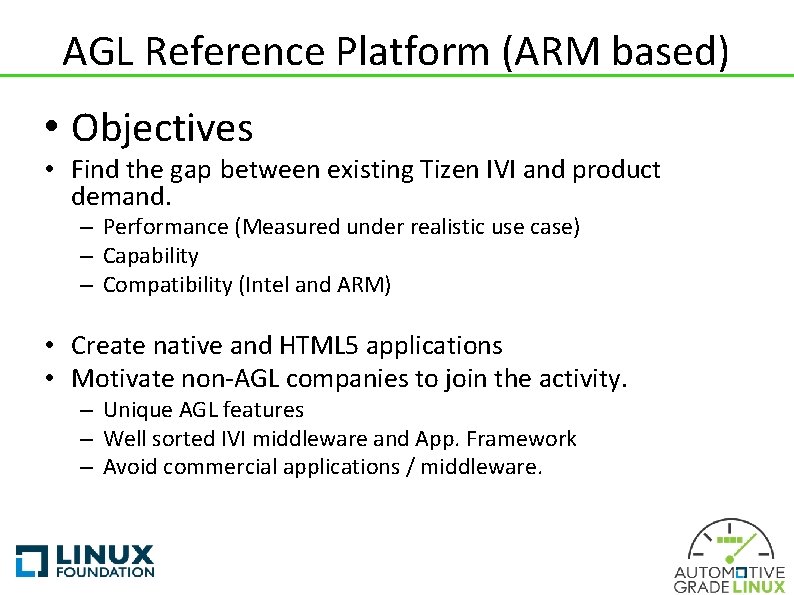 AGL Reference Platform (ARM based) • Objectives • Find the gap between existing Tizen