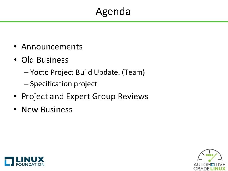 Agenda • Announcements • Old Business – Yocto Project Build Update. (Team) – Specification
