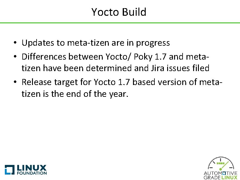 Yocto Build • Updates to meta-tizen are in progress • Differences between Yocto/ Poky