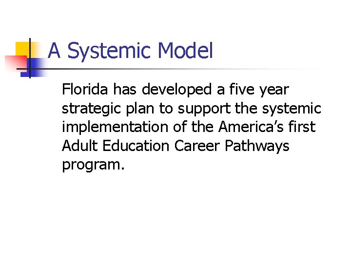 A Systemic Model Florida has developed a five year strategic plan to support the