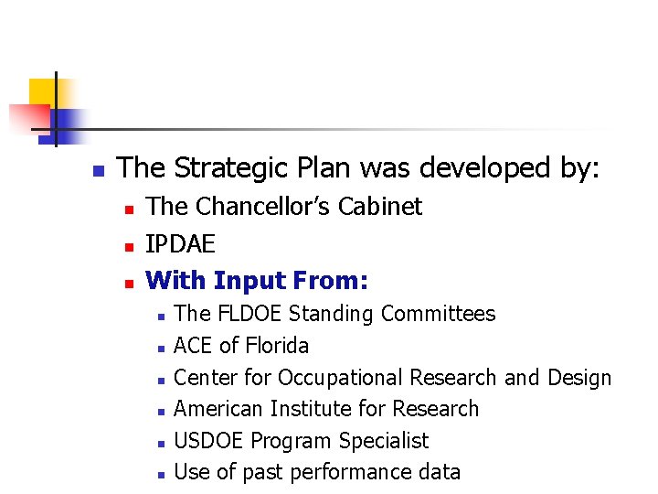 n The Strategic Plan was developed by: n n n The Chancellor’s Cabinet IPDAE