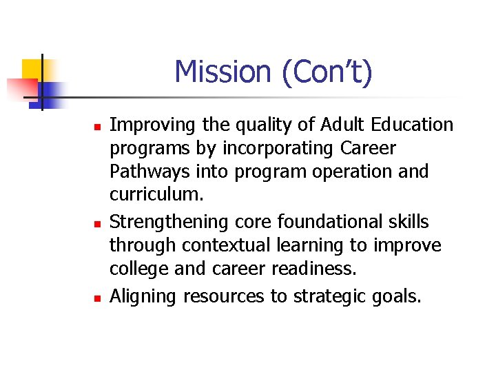 Mission (Con’t) n n n Improving the quality of Adult Education programs by incorporating