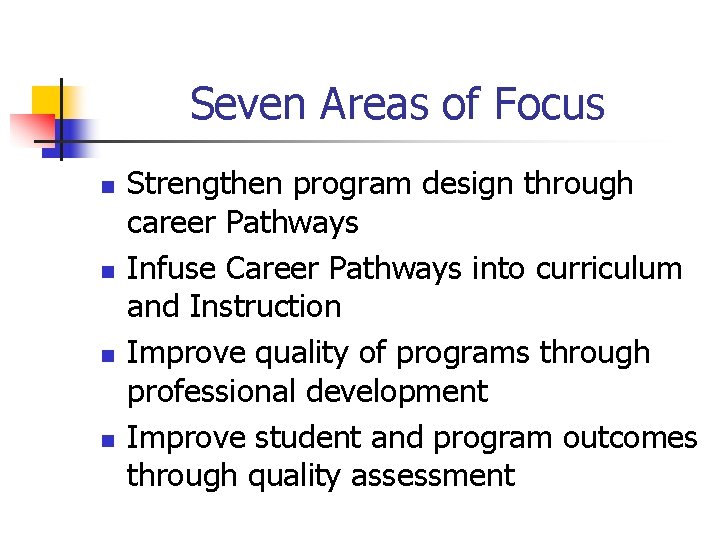 Seven Areas of Focus n n Strengthen program design through career Pathways Infuse Career