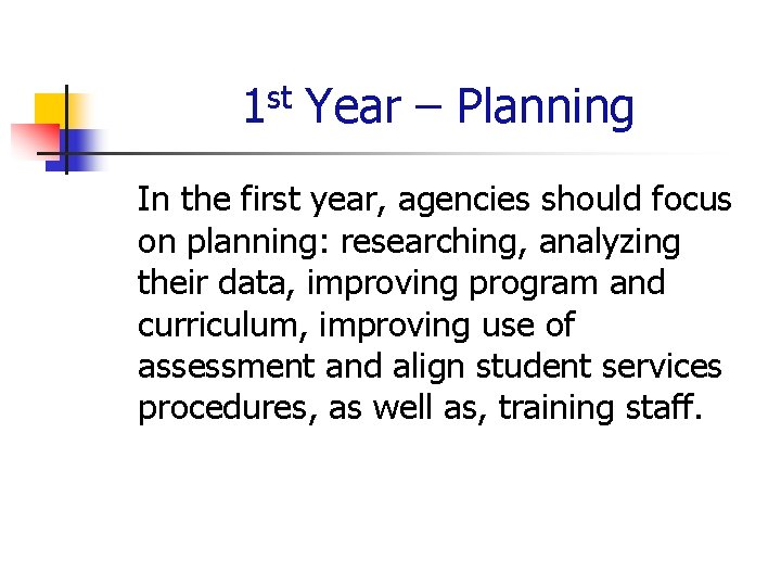 1 st Year – Planning In the first year, agencies should focus on planning: