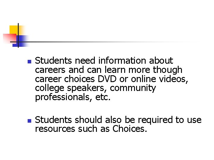 n n Students need information about careers and can learn more though career choices