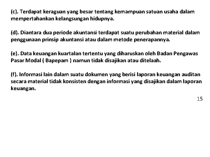 (c). Terdapat keraguan yang besar tentang kemampuan satuan usaha dalam mempertahankan kelangsungan hidupnya. (d).