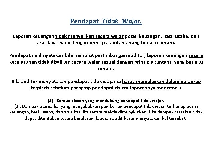 Pendapat Tidak Wajar. Laporan keuangan tidak menyajikan secara wajar posisi keuangan, hasil usaha, dan