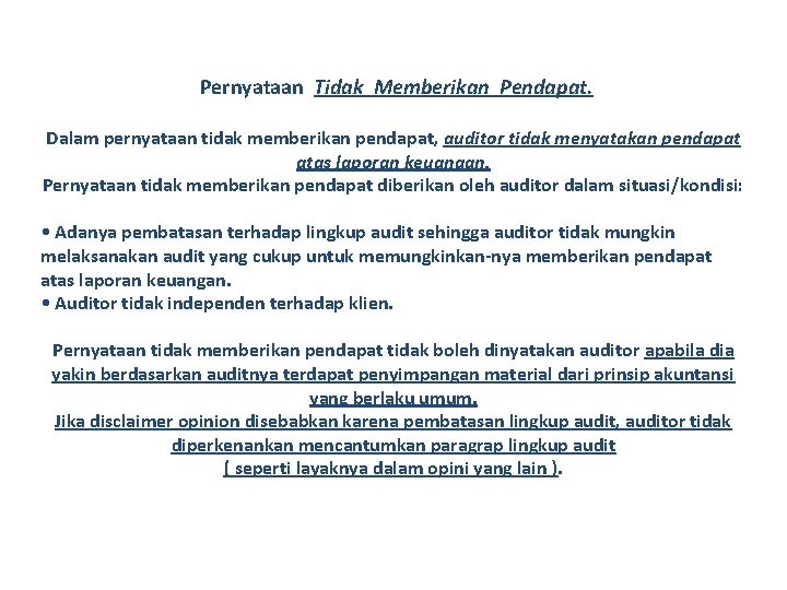 Pernyataan Tidak Memberikan Pendapat. Dalam pernyataan tidak memberikan pendapat, auditor tidak menyatakan pendapat atas