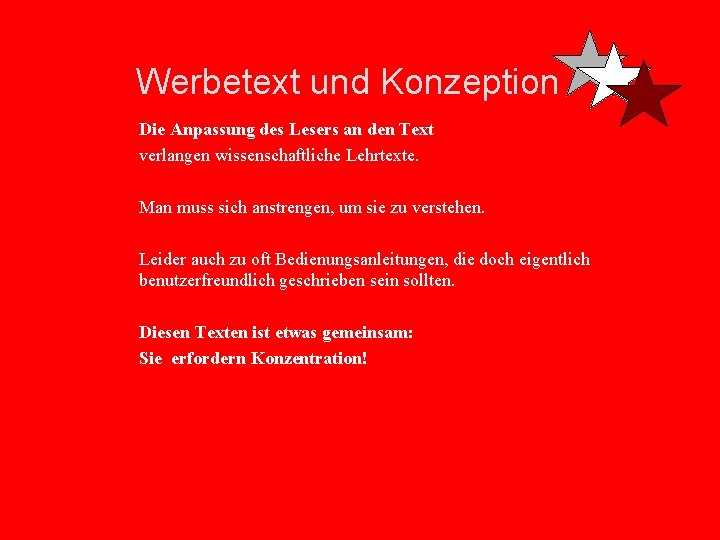 Werbetext und Konzeption Die Anpassung des Lesers an den Text verlangen wissenschaftliche Lehrtexte. Man