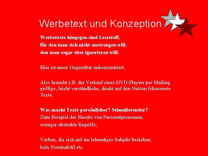 Werbetext und Konzeption Werbetexte hingegen sind Lesestoff, für den man sich nicht anstrengen will,