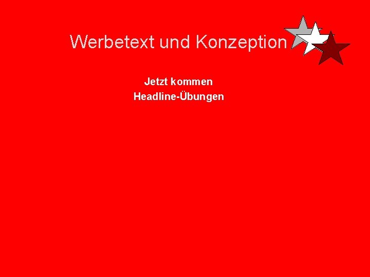 Werbetext und Konzeption Jetzt kommen Headline-Übungen 