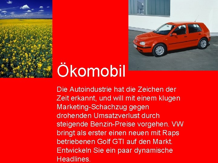 Ökomobil Die Autoindustrie hat die Zeichen der Zeit erkannt, und will mit einem klugen