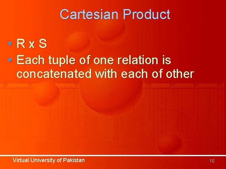 Cartesian Product • Rx. S • Each tuple of one relation is concatenated with Cartesian Product • Rx. S • Each tuple of one relation is concatenated with