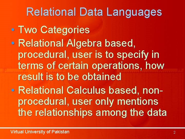Relational Data Languages • Two Categories • Relational Algebra based, procedural, user is to Relational Data Languages • Two Categories • Relational Algebra based, procedural, user is to
