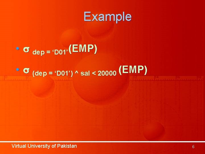 Example • dep = ‘D 01’(EMP) • (dep = ‘D 01’) ^ sal < Example • dep = ‘D 01’(EMP) • (dep = ‘D 01’) ^ sal <