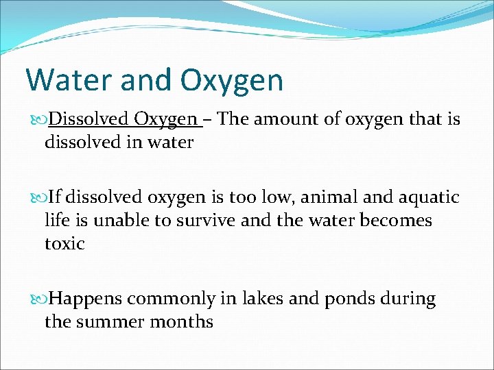 Water and Oxygen Dissolved Oxygen – The amount of oxygen that is dissolved in