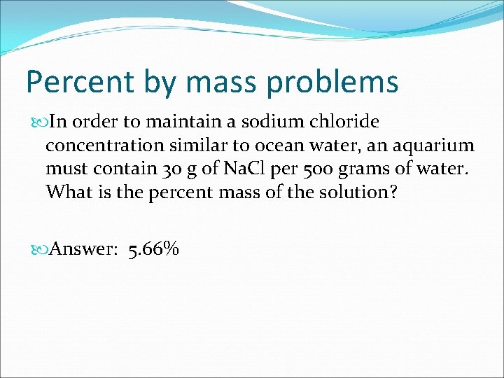 Percent by mass problems In order to maintain a sodium chloride concentration similar to