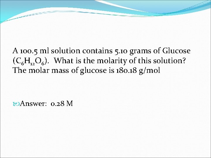 A 100. 5 ml solution contains 5. 10 grams of Glucose (C 6 H