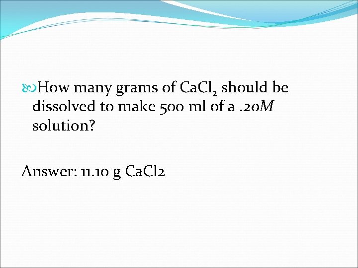  How many grams of Ca. Cl 2 should be dissolved to make 500
