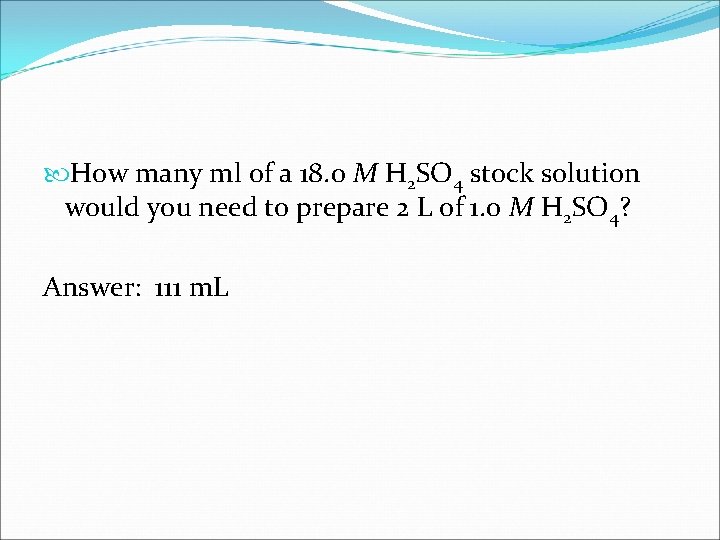  How many ml of a 18. 0 M H 2 SO 4 stock