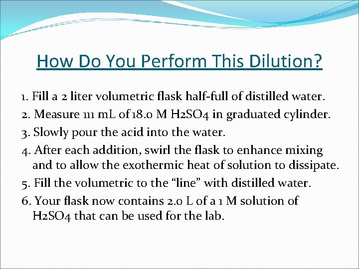 How Do You Perform This Dilution? 1. Fill a 2 liter volumetric flask half-full