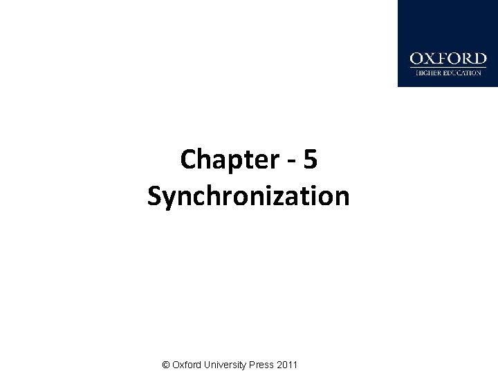 Chapter - 5 Synchronization © Oxford University Press 2011 