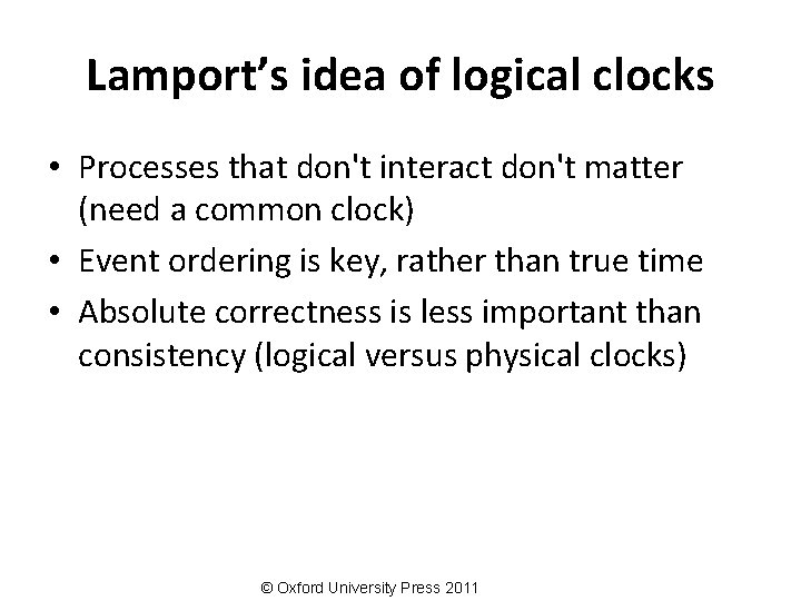 Lamport’s idea of logical clocks • Processes that don't interact don't matter (need a