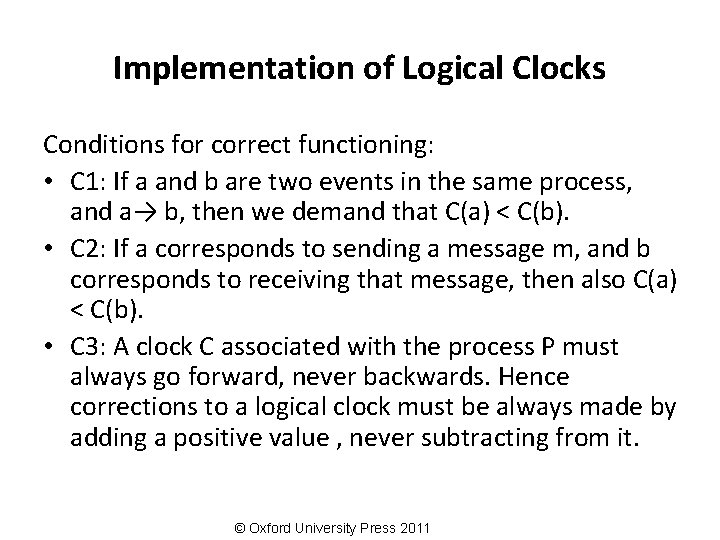 Implementation of Logical Clocks Conditions for correct functioning: • C 1: If a and