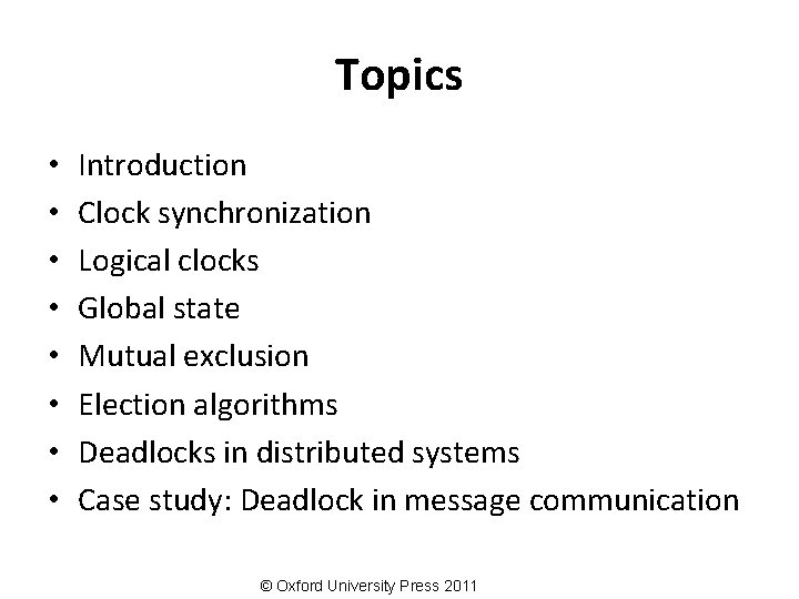 Topics • • Introduction Clock synchronization Logical clocks Global state Mutual exclusion Election algorithms