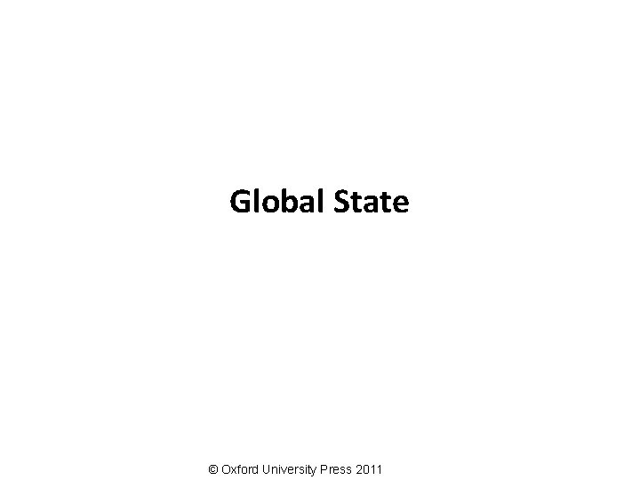Global State © Oxford University Press 2011 