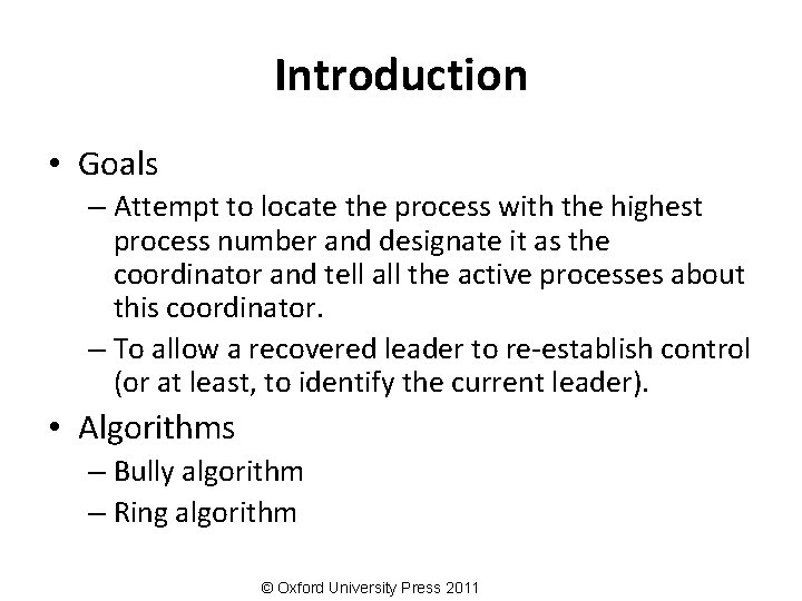 Introduction • Goals – Attempt to locate the process with the highest process number