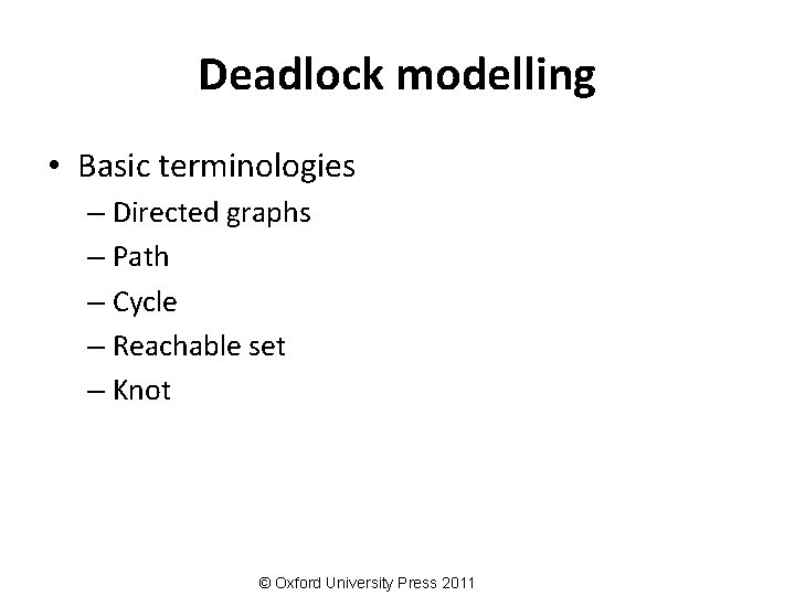 Deadlock modelling • Basic terminologies – Directed graphs – Path – Cycle – Reachable