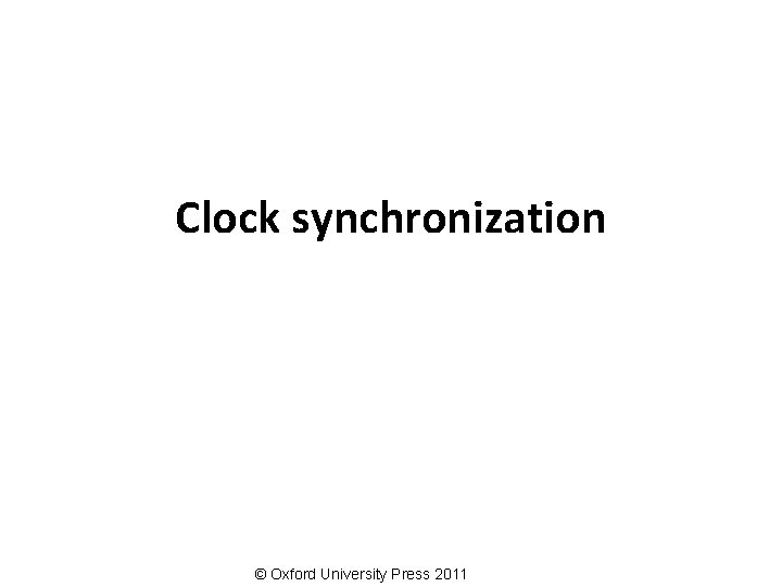 Clock synchronization © Oxford University Press 2011 