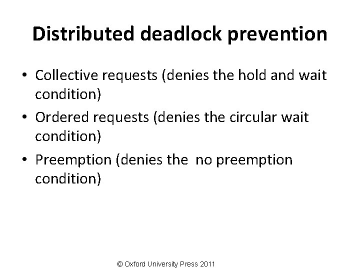 Distributed deadlock prevention • Collective requests (denies the hold and wait condition) • Ordered