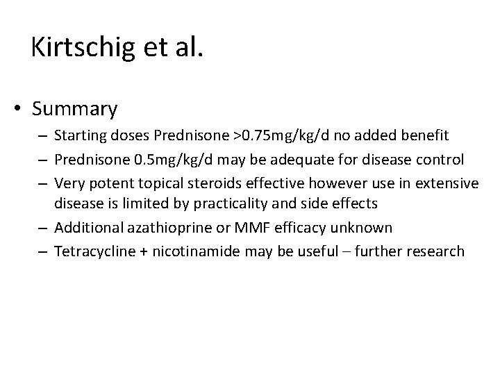Kirtschig et al. • Summary – Starting doses Prednisone >0. 75 mg/kg/d no added