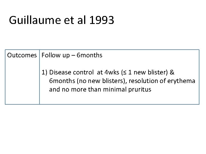 Guillaume et al 1993 Outcomes Follow up – 6 months 1) Disease control at