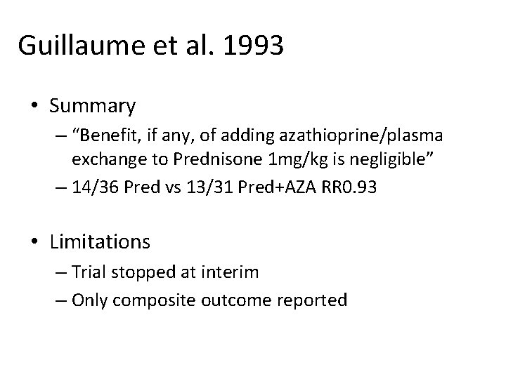 Guillaume et al. 1993 • Summary – “Benefit, if any, of adding azathioprine/plasma exchange