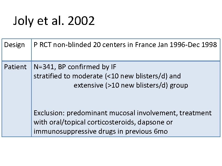 Joly et al. 2002 Design P RCT non-blinded 20 centers in France Jan 1996