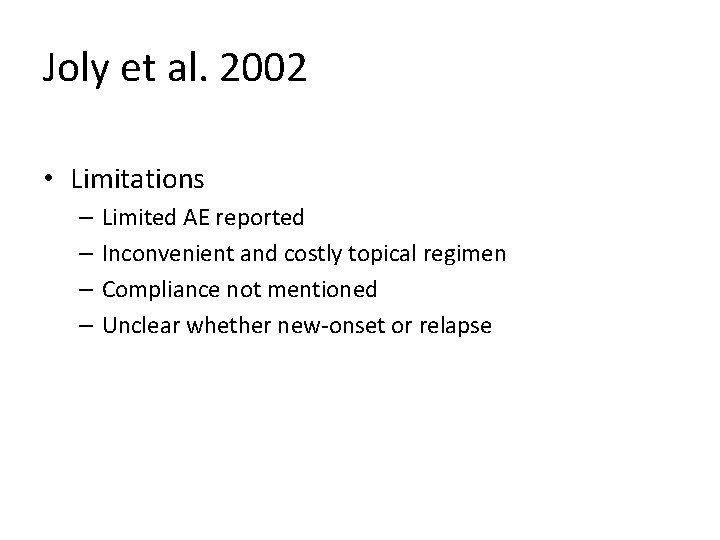 Joly et al. 2002 • Limitations – – Limited AE reported Inconvenient and costly