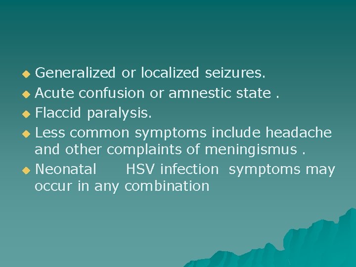 Generalized or localized seizures. u Acute confusion or amnestic state. u Flaccid paralysis. u