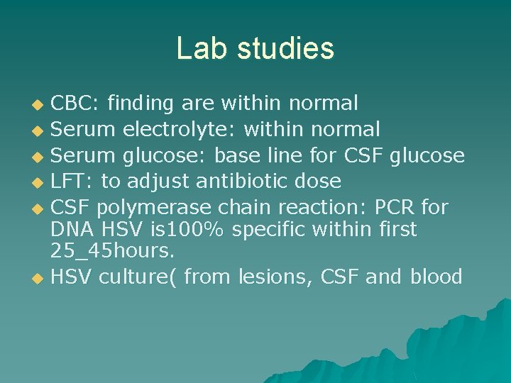 Lab studies CBC: finding are within normal u Serum electrolyte: within normal u Serum