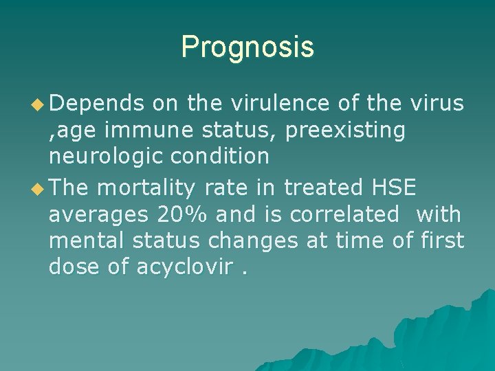 Prognosis u Depends on the virulence of the virus , age immune status, preexisting