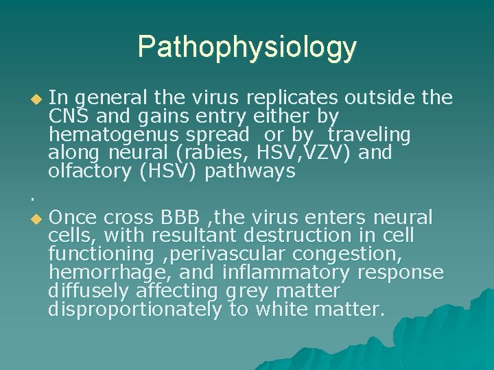 Pathophysiology u . u In general the virus replicates outside the CNS and gains