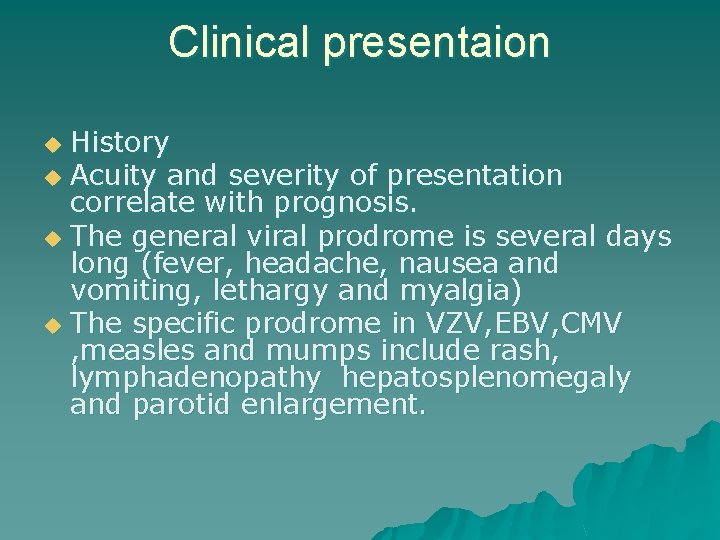 Clinical presentaion History u Acuity and severity of presentation correlate with prognosis. u The