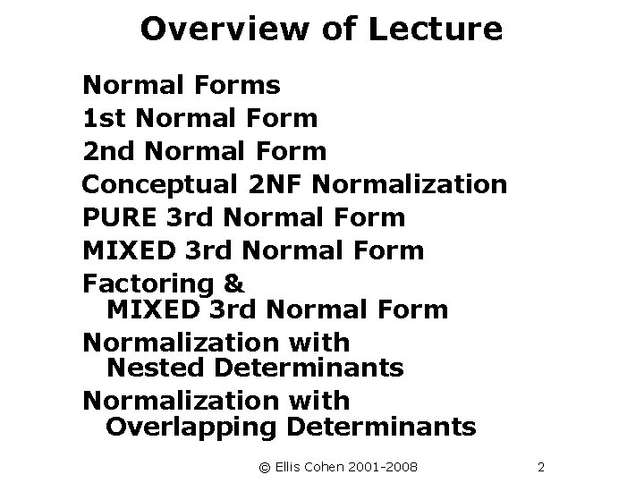 Overview of Lecture Normal Forms 1 st Normal Form 2 nd Normal Form Conceptual