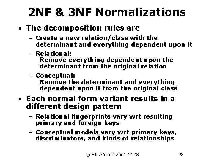 2 NF & 3 NF Normalizations • The decomposition rules are – Create a