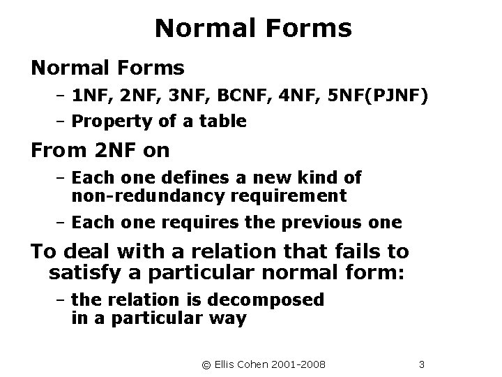 Normal Forms – 1 NF, 2 NF, 3 NF, BCNF, 4 NF, 5 NF(PJNF)