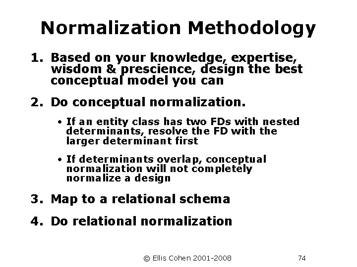 Normalization Methodology 1. Based on your knowledge, expertise, wisdom & prescience, design the best