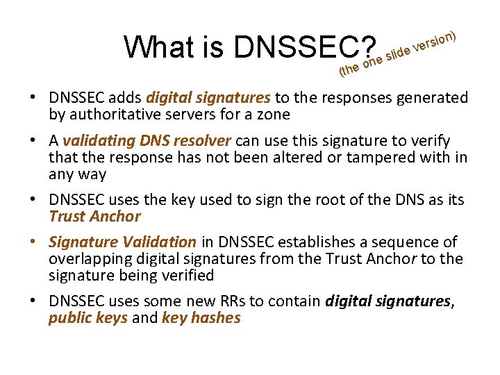 What is DNSSEC? lide s e e on n) io vers (th • DNSSEC