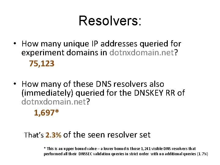 Resolvers: • How many unique IP addresses queried for experiment domains in dotnxdomain. net?